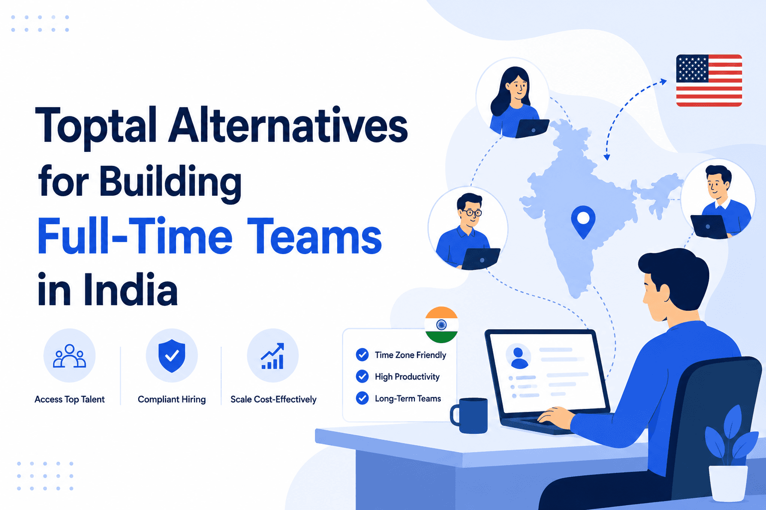 Toptal Alternatives for Building Full-Time Teams in India