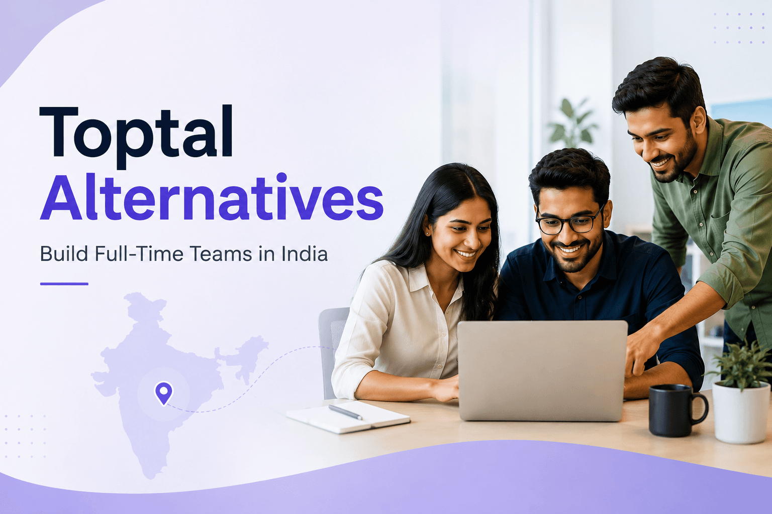 Toptal Alternatives for Building Full-Time Teams in India