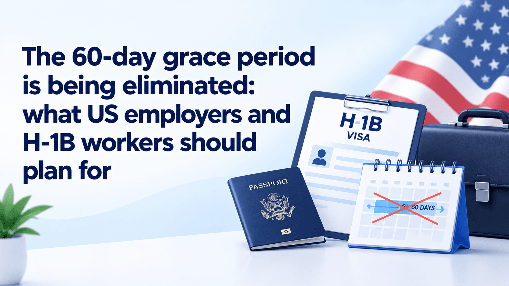 H-1B Grace Period Eliminated: What US Employers and Workers Need to Plan For